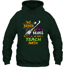 My Broom Broke So Now I Teach Math Funny Halloween Hooded Sweatshirt Hooded Sweatshirt - HHHstores