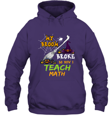 My Broom Broke So Now I Teach Math Funny Halloween Hooded Sweatshirt Hooded Sweatshirt - HHHstores