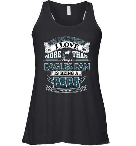 NFL The Only Thing I Love More Than Being A Philadelphia Eagles Fan Is Being A Papa Football Women's Racerback Tank Women's Racerback Tank / Black / XS Women's Racerback Tank - HHHstores