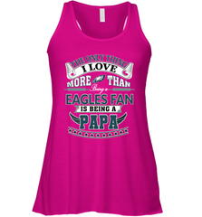 NFL The Only Thing I Love More Than Being A Philadelphia Eagles Fan Is Being A Papa Football Women's Racerback Tank Women's Racerback Tank - HHHstores