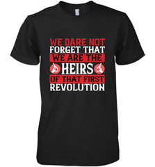 We dare not forget that we are the heirs of that first revolution 01 Men's Premium T-Shirt Men's Premium T-Shirt - HHHstores