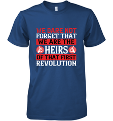 We dare not forget that we are the heirs of that first revolution 01 Men's Premium T-Shirt Men's Premium T-Shirt - HHHstores