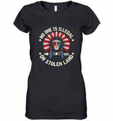No One Is Illegal On Stolen Land Indigenous Immigrant Women's V-Neck T-Shirt Women's V-Neck T-Shirt - HHHstores
