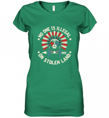 No One Is Illegal On Stolen Land Indigenous Immigrant Women's V-Neck T-Shirt Women's V-Neck T-Shirt - HHHstores