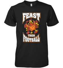 Funny Thanksgiving Turkey Feast Than Football Men's Premium T-Shirt Men's Premium T-Shirt - HHHstores