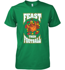 Funny Thanksgiving Turkey Feast Than Football Men's Premium T-Shirt Men's Premium T-Shirt - HHHstores