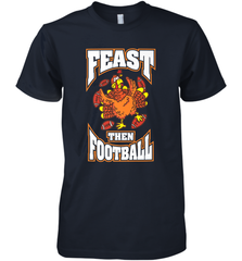Funny Thanksgiving Turkey Feast Than Football Men's Premium T-Shirt Men's Premium T-Shirt - HHHstores