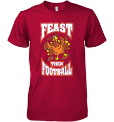 Funny Thanksgiving Turkey Feast Than Football Men's Premium T-Shirt Men's Premium T-Shirt - HHHstores