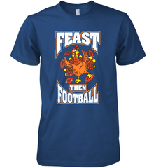 Funny Thanksgiving Turkey Feast Than Football Men's Premium T-Shirt Men's Premium T-Shirt - HHHstores