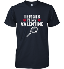 Tennis Is My Valentine Funny Gift For Women Men's Premium T-Shirt Men's Premium T-Shirt - HHHstores