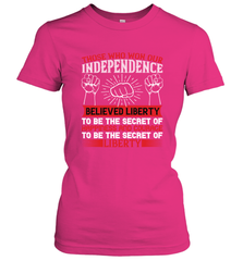 Those who won our independence believed liberty to be the secret of happiness and courage to be the secret of liberty 01 Women's T-Shirt Women's T-Shirt - HHHstores