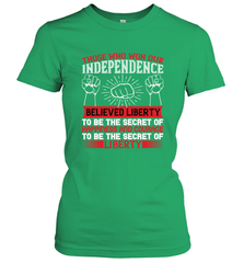 Those who won our independence believed liberty to be the secret of happiness and courage to be the secret of liberty 01 Women's T-Shirt Women's T-Shirt - HHHstores