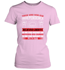 Those who won our independence believed liberty to be the secret of happiness and courage to be the secret of liberty 01 Women's T-Shirt Women's T-Shirt - HHHstores