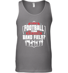 Why Is The Football Team On The Band Field Funny Marching Men's Tank Top Men's Tank Top - HHHstores
