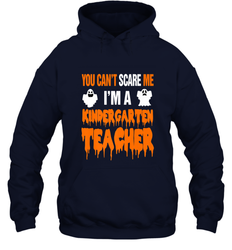 You Can't Scare Me I'm A Kindergarten Teacher Halloween Hooded Sweatshirt