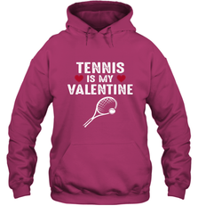 Tennis Is My Valentine Funny Gift For Women Hooded Sweatshirt Hooded Sweatshirt - HHHstores