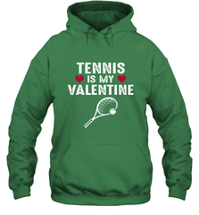 Tennis Is My Valentine Funny Gift For Women Hooded Sweatshirt Hooded Sweatshirt - HHHstores