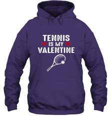 Tennis Is My Valentine Funny Gift For Women Hooded Sweatshirt Hooded Sweatshirt - HHHstores