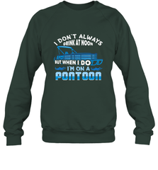 I Don't Always Drink At Noon But When I Do I'm On A Pontoon Crewneck Sweatshirt Crewneck Sweatshirt - HHHstores