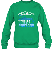 I Don't Always Drink At Noon But When I Do I'm On A Pontoon Crewneck Sweatshirt Crewneck Sweatshirt - HHHstores
