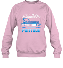 I Don't Always Drink At Noon But When I Do I'm On A Pontoon Crewneck Sweatshirt Crewneck Sweatshirt - HHHstores