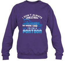 I Don't Always Drink At Noon But When I Do I'm On A Pontoon Crewneck Sweatshirt Crewneck Sweatshirt - HHHstores