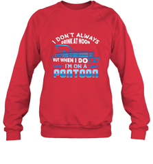 I Don't Always Drink At Noon But When I Do I'm On A Pontoon Crewneck Sweatshirt Crewneck Sweatshirt - HHHstores