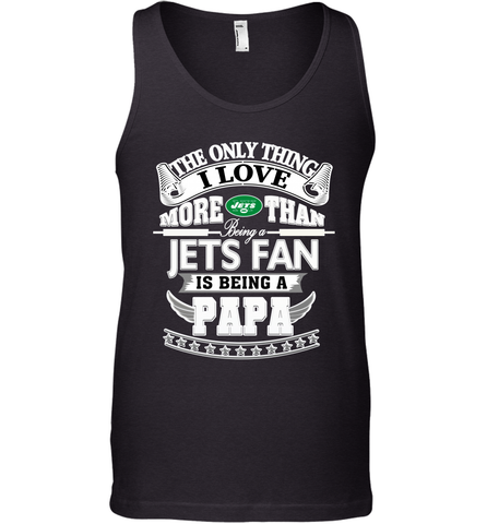 NFL The Only Thing I Love More Than Being A New York Jets Fan Is Being A Papa Football Men's Tank Top Men's Tank Top / Black / XS Men's Tank Top - HHHstores