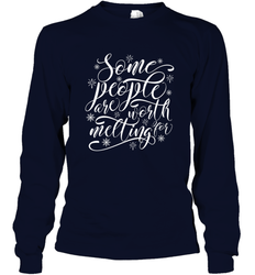 Some People Are Worth Melting For Long Sleeve T-Shirt