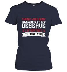 Those who deny freedom to others deserve it not for themselves 01 Women's T-Shirt