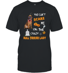 YOU CAN'T SCARE ME I'M THE CRAZY BULL TERRIER LADY SHIRT Men's T-Shirt Men's T-Shirt - HHHstores