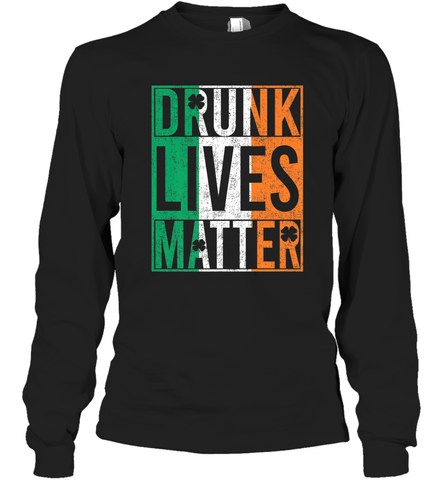 Drunk Lives Matter Irish Flag St Patricks Day Long Sleeve T-Shirt Long Sleeve T-Shirt / Black / S Long Sleeve T-Shirt - HHHstores