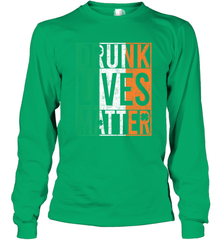 Drunk Lives Matter Irish Flag St Patricks Day Long Sleeve T-Shirt Long Sleeve T-Shirt - HHHstores