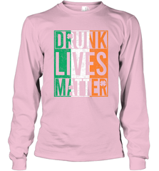 Drunk Lives Matter Irish Flag St Patricks Day Long Sleeve T-Shirt Long Sleeve T-Shirt - HHHstores