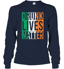 Drunk Lives Matter Irish Flag St Patricks Day Long Sleeve T-Shirt Long Sleeve T-Shirt - HHHstores