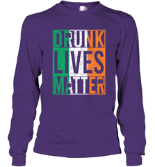 Drunk Lives Matter Irish Flag St Patricks Day Long Sleeve T-Shirt Long Sleeve T-Shirt - HHHstores