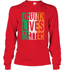 Drunk Lives Matter Irish Flag St Patricks Day Long Sleeve T-Shirt Long Sleeve T-Shirt - HHHstores