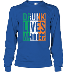 Drunk Lives Matter Irish Flag St Patricks Day Long Sleeve T-Shirt Long Sleeve T-Shirt - HHHstores