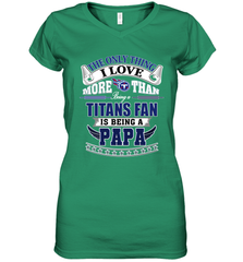 NFL The Only Thing I Love More Than Being A Tennessee Titans Fan Is Being A Papa Football Women's V-Neck T-Shirt Women's V-Neck T-Shirt - HHHstores