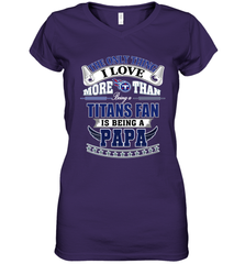 NFL The Only Thing I Love More Than Being A Tennessee Titans Fan Is Being A Papa Football Women's V-Neck T-Shirt Women's V-Neck T-Shirt - HHHstores