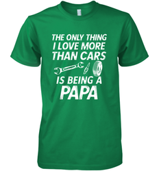 The only thing I love more than Cars is Being a Papa Funny Men's Premium T-Shirt