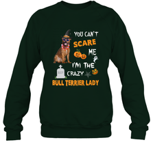 YOU CAN'T SCARE ME I'M THE CRAZY BULL TERRIER LADY SHIRT Crewneck Sweatshirt Crewneck Sweatshirt - HHHstores