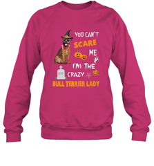 YOU CAN'T SCARE ME I'M THE CRAZY BULL TERRIER LADY SHIRT Crewneck Sweatshirt Crewneck Sweatshirt - HHHstores