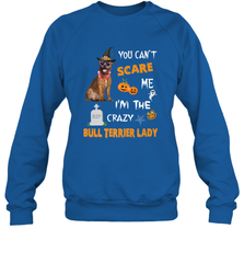 YOU CAN'T SCARE ME I'M THE CRAZY BULL TERRIER LADY SHIRT Crewneck Sweatshirt Crewneck Sweatshirt - HHHstores