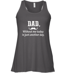 Dad without me to day is just another day Happy Fathers Day Women's Racerback Tank Women's Racerback Tank - HHHstores