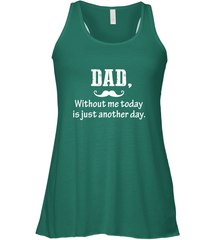 Dad without me to day is just another day Happy Fathers Day Women's Racerback Tank Women's Racerback Tank - HHHstores