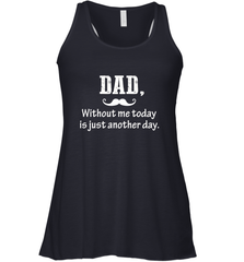 Dad without me to day is just another day Happy Fathers Day Women's Racerback Tank Women's Racerback Tank - HHHstores