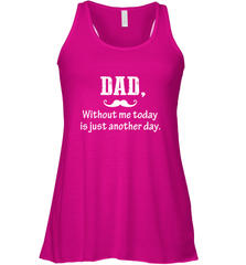 Dad without me to day is just another day Happy Fathers Day Women's Racerback Tank Women's Racerback Tank - HHHstores