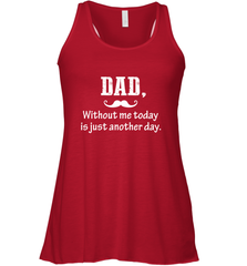 Dad without me to day is just another day Happy Fathers Day Women's Racerback Tank Women's Racerback Tank - HHHstores
