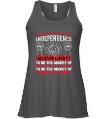 Those who won our independence believed liberty to be the secret of happiness and courage to be the secret of liberty 01 Women's Racerback Tank Women's Racerback Tank - HHHstores